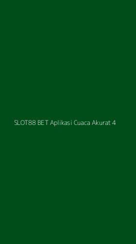 Tampilan Antarmuka Aplikasi Slot88 Bet Aplikasi Cuaca Akurat - 4