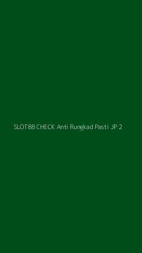 Tampilan Antarmuka Aplikasi Slot88 Check Anti Rungkad Pasti Jp - 2