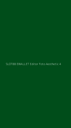Tampilan Antarmuka Aplikasi Slot88 Ewallet Editor Foto Aesthetic - 4