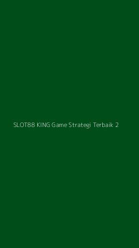 Tampilan Antarmuka Aplikasi Slot88 King Game Strategi Terbaik - 2