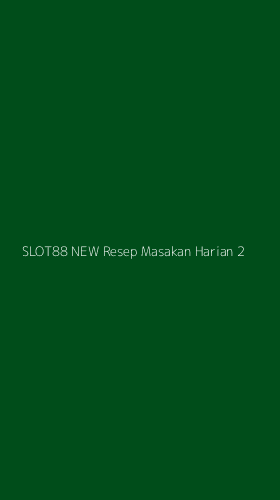 Tampilan Antarmuka Aplikasi Slot88 New Resep Masakan Harian - 2