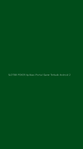 Tampilan Antarmuka Aplikasi Slot88 Poker Aplikasi Portal Game Terbaik Android - 2