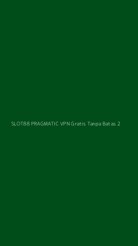 Tampilan Antarmuka Aplikasi Slot88 Pragmatic Vpn Gratis Tanpa Batas - 2