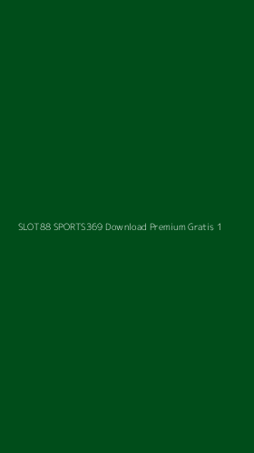 Tampilan Antarmuka Aplikasi Slot88 Sports369 Download Premium Gratis - 1
