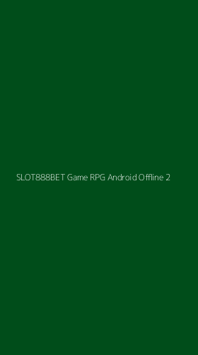 Tampilan Antarmuka Aplikasi Slot888bet Game Rpg Android Offline - 2