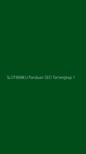 Tampilan Antarmuka Aplikasi Slot888ku Panduan Seo Terlengkap - 1