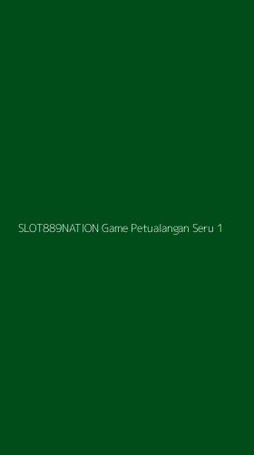 Tampilan Antarmuka Aplikasi Slot889nation Game Petualangan Seru - 1