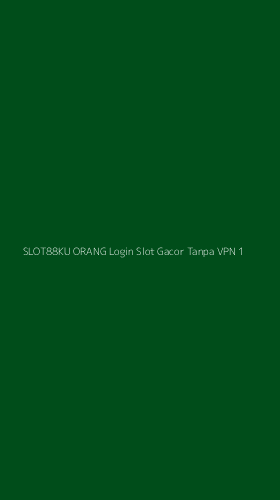 Tampilan Antarmuka Aplikasi Slot88ku Orang Login Slot Gacor Tanpa Vpn - 1