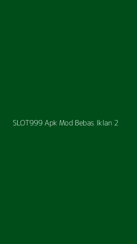 Tampilan Antarmuka Aplikasi Slot999 Apk Mod Bebas Iklan - 2