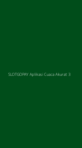 Tampilan Antarmuka Aplikasi Slotgopay Aplikasi Cuaca Akurat - 3