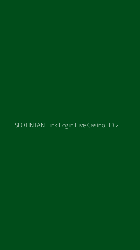 Tampilan Antarmuka Aplikasi Slotintan Link Login Live Casino Hd - 2