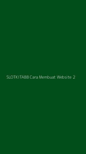 Tampilan Antarmuka Aplikasi Slotkita88 Cara Membuat Website - 2