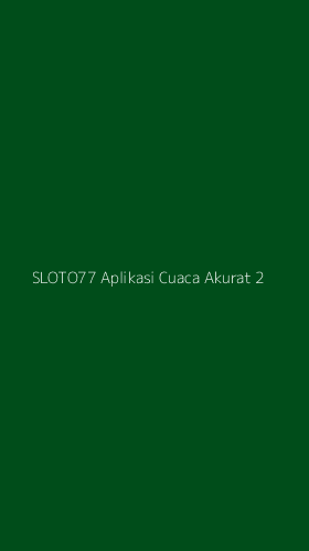 Tampilan Antarmuka Aplikasi Sloto77 Aplikasi Cuaca Akurat - 2