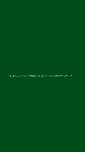 Tampilan Antarmuka Aplikasi Slots 777 Bet Daftar Akun Pro Slot Internasional - 2