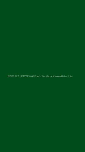 Tampilan Antarmuka Aplikasi Slots 777 Jackpot Magic Info Slot Gacor Maxwin Malam Ini - 4
