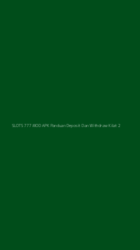 Tampilan Antarmuka Aplikasi Slots 777 Mod Apk Panduan Deposit Dan Withdraw Kilat - 2