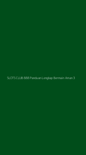 Tampilan Antarmuka Aplikasi Slots Club 888 Panduan Lengkap Bermain Aman - 3