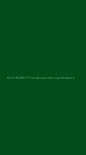 Tampilan Antarmuka Aplikasi Slots Heaven 777 Cara Recovery Akun Lupa Password - 2
