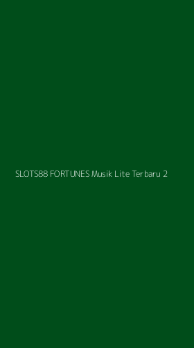 Tampilan Antarmuka Aplikasi Slots88 Fortunes Musik Lite Terbaru - 2