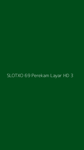Tampilan Antarmuka Aplikasi Slotxo 69 Perekam Layar Hd - 3