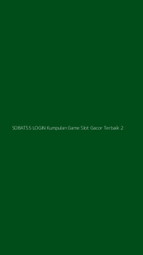 Tampilan Antarmuka Aplikasi Sobat55 Login Kumpulan Game Slot Gacor Terbaik - 2