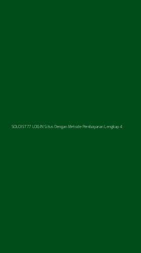 Tampilan Antarmuka Aplikasi Soloist77 Login Situs Dengan Metode Pembayaran Lengkap - 4