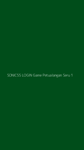 Tampilan Antarmuka Aplikasi Sonic55 Login Game Petualangan Seru - 1