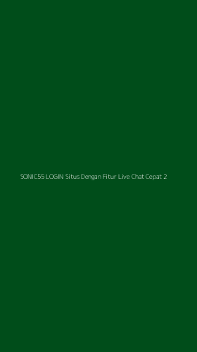 Tampilan Antarmuka Aplikasi Sonic55 Login Situs Dengan Fitur Live Chat Cepat - 2