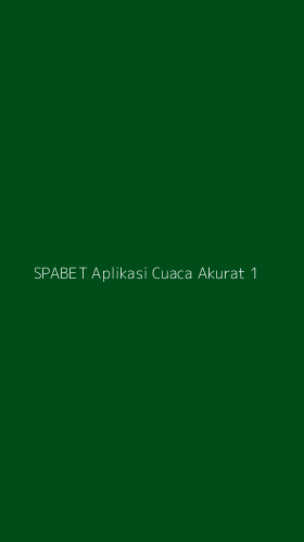 Tampilan Antarmuka Aplikasi Spabet Aplikasi Cuaca Akurat - 1