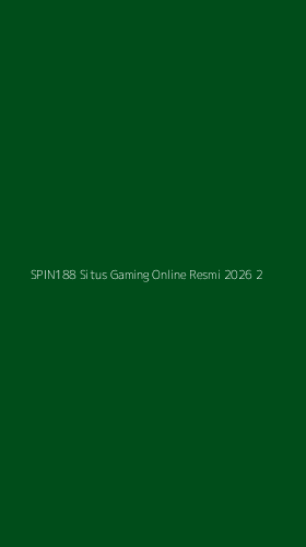 Tampilan Antarmuka Aplikasi Spin188 Situs Gaming Online Resmi 2026 - 2