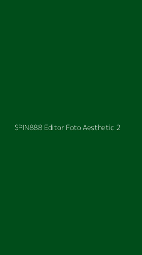 Tampilan Antarmuka Aplikasi Spin888 Editor Foto Aesthetic - 2