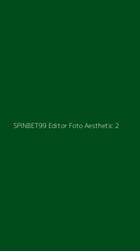 Tampilan Antarmuka Aplikasi Spinbet99 Editor Foto Aesthetic - 2