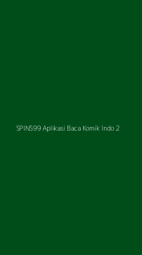 Tampilan Antarmuka Aplikasi Spins99 Aplikasi Baca Komik Indo - 2