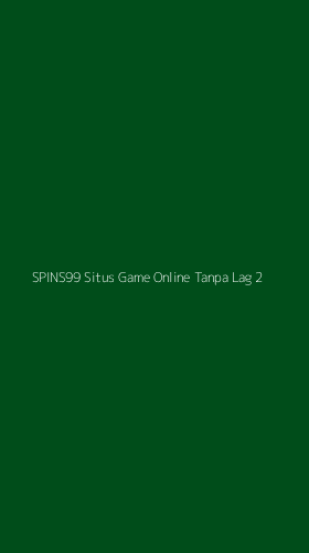 Tampilan Antarmuka Aplikasi Spins99 Situs Game Online Tanpa Lag - 2