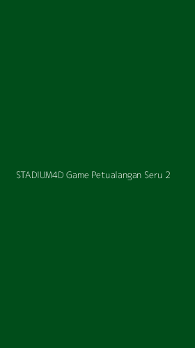 Tampilan Antarmuka Aplikasi Stadium4d Game Petualangan Seru - 2