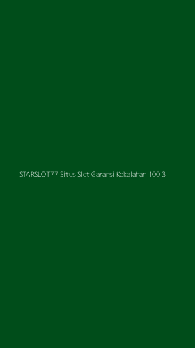 Tampilan Antarmuka Aplikasi Starslot77 Situs Slot Garansi Kekalahan 100 - 3