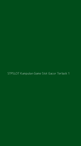 Tampilan Antarmuka Aplikasi Stpslot Kumpulan Game Slot Gacor Terbaik - 1
