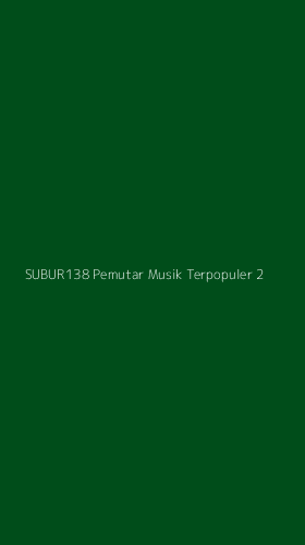 Tampilan Antarmuka Aplikasi Subur138 Pemutar Musik Terpopuler - 2