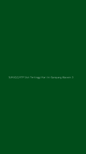 Tampilan Antarmuka Aplikasi Suhuqq Rtp Slot Tertinggi Hari Ini Gampang Maxwin - 3