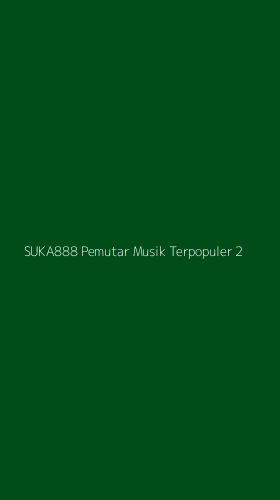 Tampilan Antarmuka Aplikasi Suka888 Pemutar Musik Terpopuler - 2