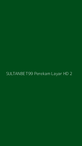 Tampilan Antarmuka Aplikasi Sultanbet99 Perekam Layar Hd - 2