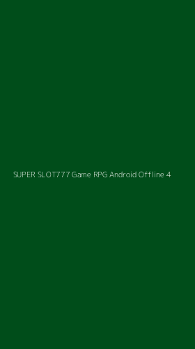Tampilan Antarmuka Aplikasi Super Slot777 Game Rpg Android Offline - 4