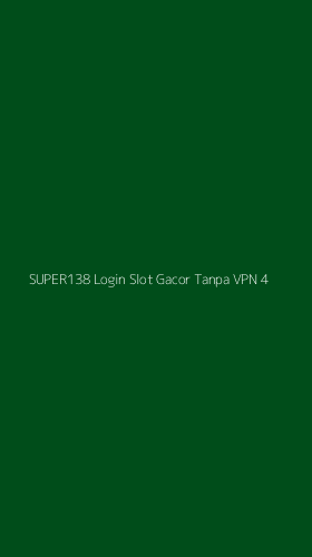 Tampilan Antarmuka Aplikasi Super138 Login Slot Gacor Tanpa Vpn - 4