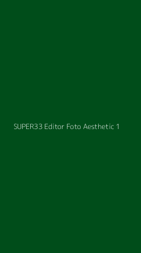 Tampilan Antarmuka Aplikasi Super33 Editor Foto Aesthetic - 1