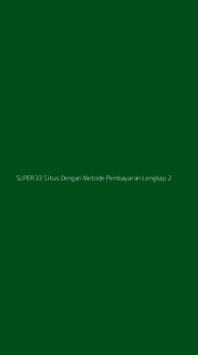 Tampilan Antarmuka Aplikasi Super33 Situs Dengan Metode Pembayaran Lengkap - 2