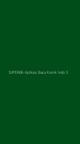 Tampilan Antarmuka Aplikasi Super66 Aplikasi Baca Komik Indo - 3