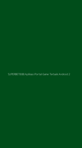 Tampilan Antarmuka Aplikasi Superbet888 Aplikasi Portal Game Terbaik Android - 2