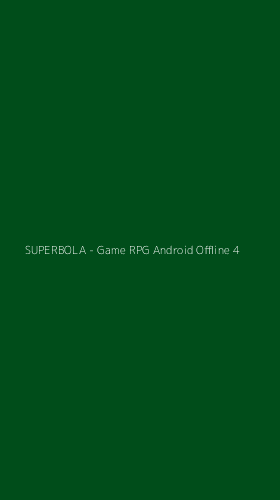 Tampilan Antarmuka Aplikasi SUPERBOLA - Game RPG Android Offline - 4