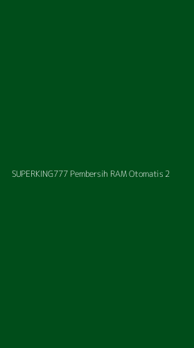 Tampilan Antarmuka Aplikasi Superking777 Pembersih Ram Otomatis - 2