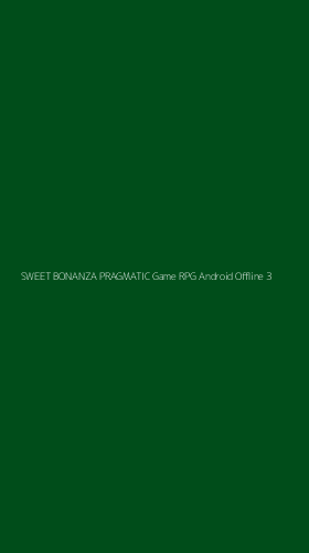 Tampilan Antarmuka Aplikasi Sweet Bonanza Pragmatic Game Rpg Android Offline - 3